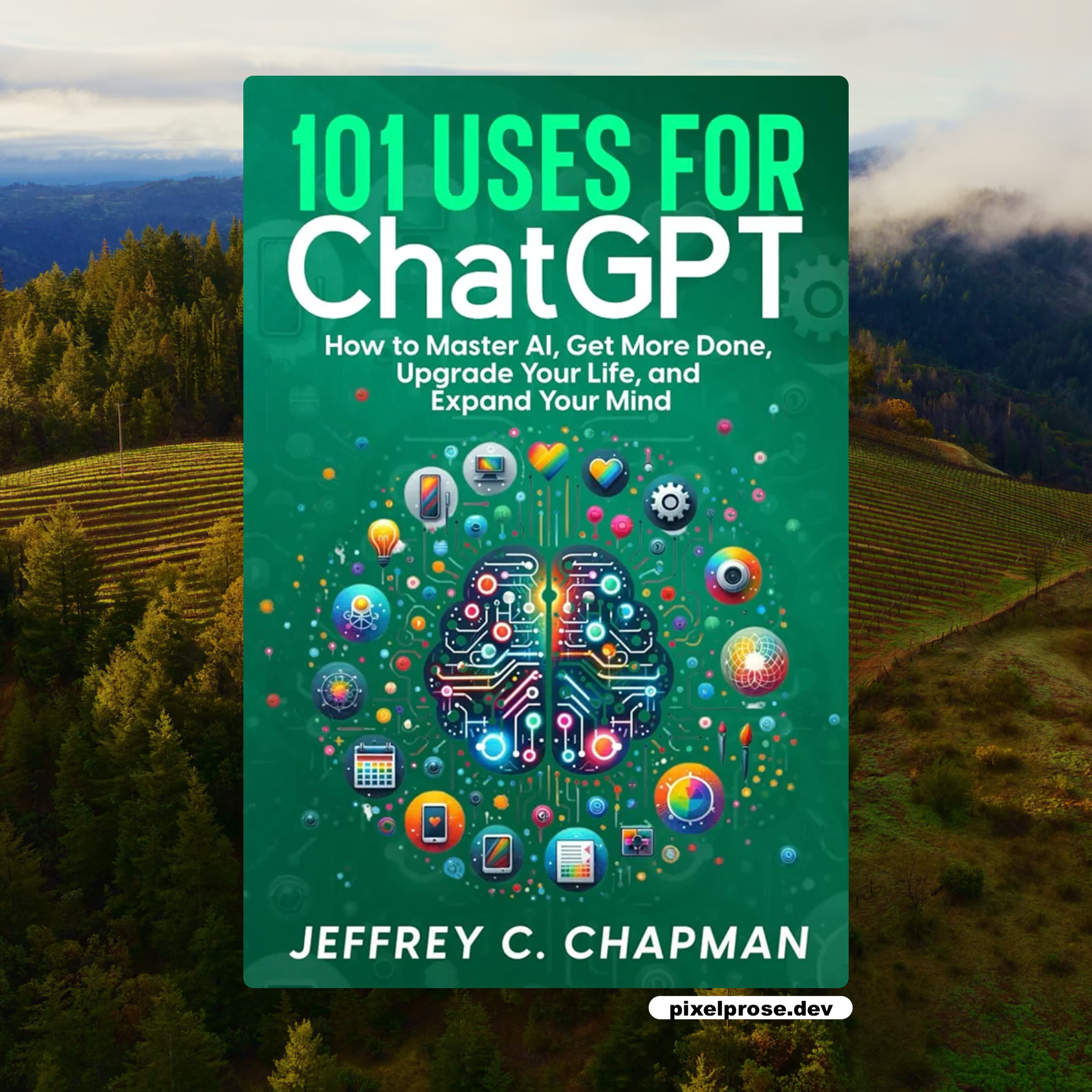 101 Uses for Chat GPT: How to Master AI, Get More Done, Upgrade Your Life, and Expand Your Mind (Adulting Hard Books)