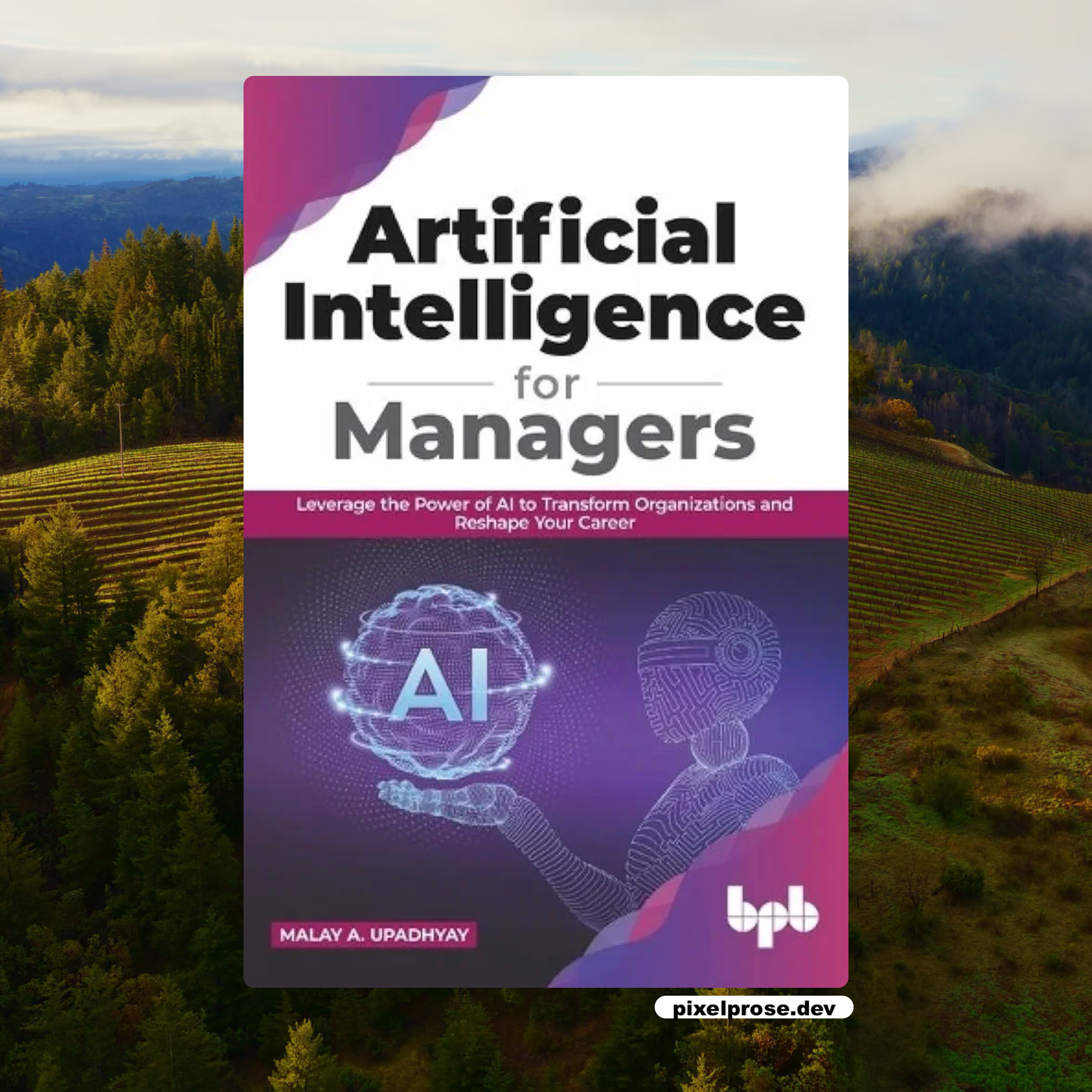 Artificial Intelligence for Managers: Leverage the Power of AI to Transform Organizations & Reshape Your Career